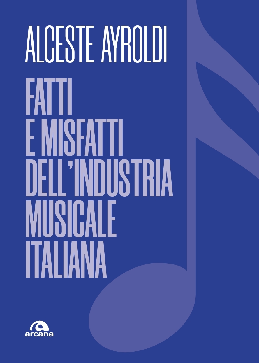Fatti e misfatti dell'industria musicale italiana - Arcana Edizioni